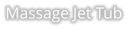 Massage Jet Tub