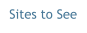 Sites to See