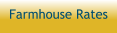 Farmhouse Rates