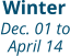 Winter Dec. 01 to April 14