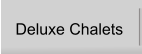 Deluxe Chalets