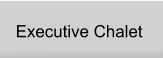 Executive Chalet