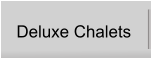 Deluxe Chalets
