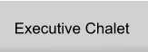 Executive Chalet