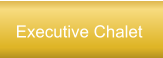 Executive Chalet