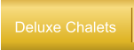 Deluxe Chalets