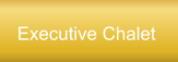 Executive Chalet